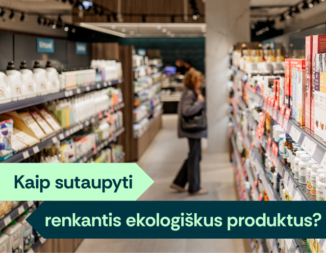 Kaip sutaupyti renkantis ekologiškus produktus?