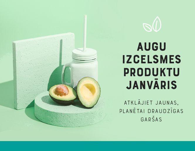 AUGU VALSTS PRODUKTU JANVĀRIS: 5 iemesli, kāpēc ēst vairāk vegānisku produktu